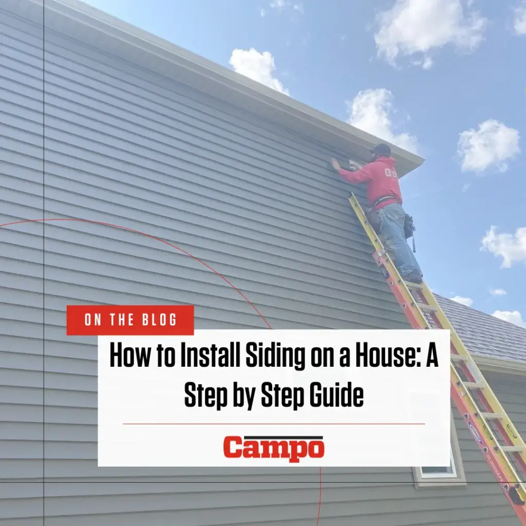 How to Install Siding on a House: A Step by Step Guide - Campo Roof